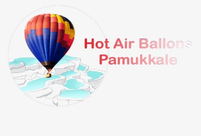 Hot Air Balloons Pamukkale - Hot Air Balloon Png Transparent Background, Png Download, Transparent PNG