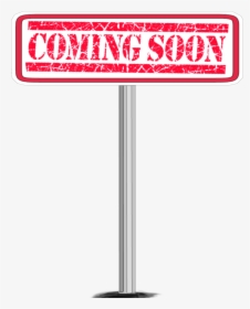 #sign #comingsoon #coming #soon#post #pole - Sign, HD Png Download, Transparent PNG