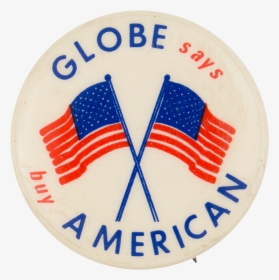 Globe Says Buy American Cause Button Museum - Circle, HD Png Download, Transparent PNG