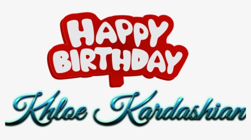 Khloe Kardashian Happy Birthday Name Logo - Calligraphy, HD Png Download, Transparent PNG