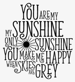 You Are My Sunshine - You Are My Sunshine Svg Free, HD Png Download, Transparent PNG