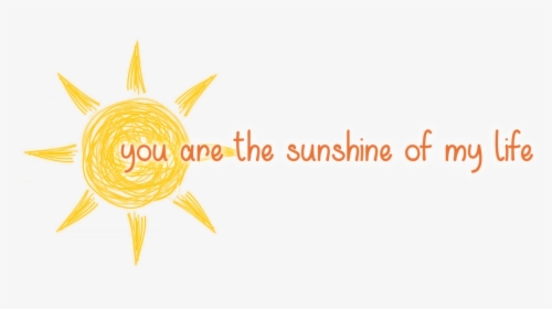 You Are The Sunshine Of My Life, HD Png Download, Transparent PNG