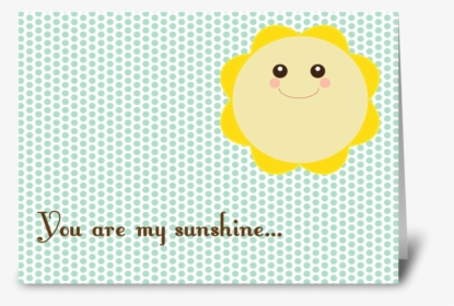 You Are My Sunshine Greeting Card - Cartoon, HD Png Download, Transparent PNG
