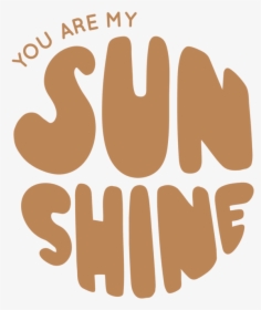 Transparent You Are My Sunshine Png, Png Download, Transparent PNG