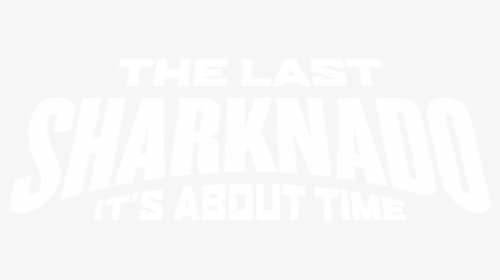 Last Sharknado It S About Time Posters , Png Download - Poster, Transparent Png, Transparent PNG