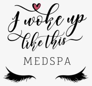 I Woke Up Like This Med Spa - Woke Up Like This Lash, HD Png Download, Transparent PNG