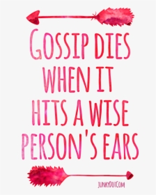 Gossip Dies When It Hits A Wise Person S Ears Quoted - Gossip Dies In A Wise Person's Ear, HD Png Download, Transparent PNG