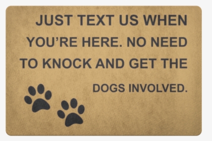 Just Text Us When You Re Here - No Need To Get The Dogs Involved Doormat, HD Png Download, Transparent PNG