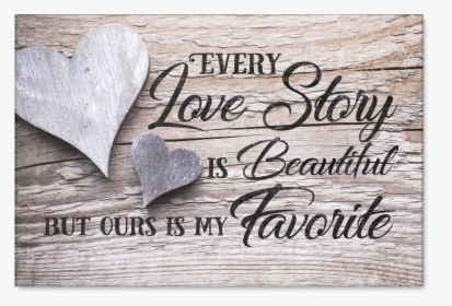 Every Love Story Is Beautiful Buy Ours Is My Favorite - So They Built A Life They Loved, HD Png Download, Transparent PNG