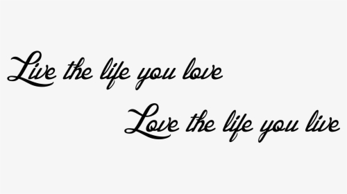 Live The Life You Love - Calligraphy, HD Png Download, Transparent PNG