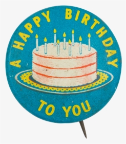 A Happy Birthday To You Event Button Museum - Birthday Cake, HD Png Download, Transparent PNG