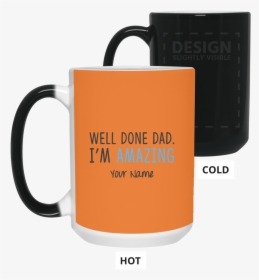 Well Done Dad I M Amazing Father S Day 15 Oz - Father, HD Png Download, Transparent PNG