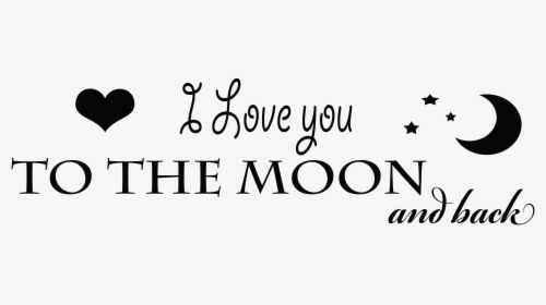 I Love You To The Moon And Back Png Transparent Image - Love You To The Moon And Back Png, Png Download, Transparent PNG