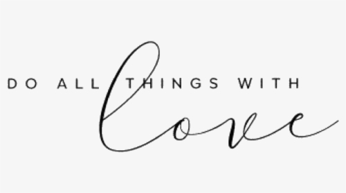 #do #all #things #with #love #quote #freetoedit - Calligraphy, HD Png Download, Transparent PNG