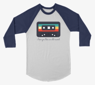 I Love You Like An Old Record - Raglan Sleeve, HD Png Download, Transparent PNG
