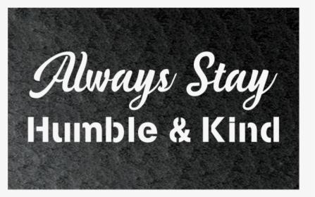 Alway Stay Humble & Kind Metal Wall Sign - Calligraphy, HD Png Download, Transparent PNG