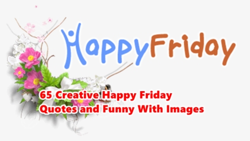 Happy Friday Images - Friday Quotes, HD Png Download, Transparent PNG