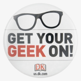 Get Your Geek On Advertising Button Museum - Dorling Kindersley, HD Png Download, Transparent PNG