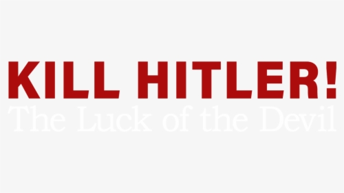 Kill Hitler The Luck Of The Devil - Orange, HD Png Download, Transparent PNG
