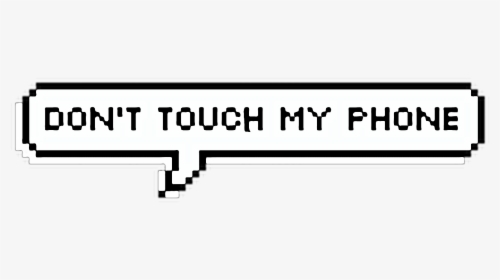 #don T #don T Touch My Phone #png #wallpapers #stickers - Don T Touch My Phone Png, Transparent Png, Transparent PNG