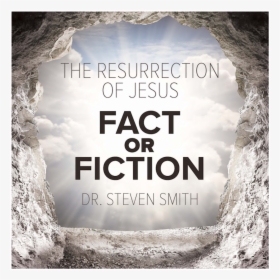 The Resurrection Of Jesus Fact Or Fiction By Steven, HD Png Download, Transparent PNG