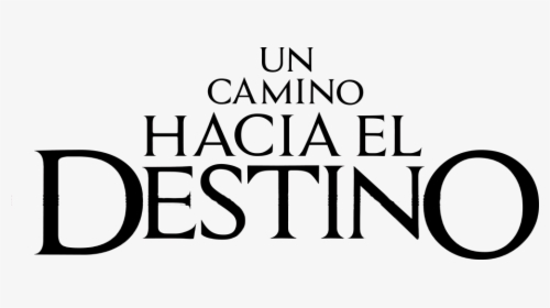 Un Camino Hacia El Destino - Camino Hacia El Destino Logo, HD Png Download, Transparent PNG