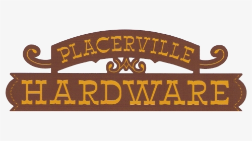 Placerville Hardware - Placerville Hardware Sign, HD Png Download, Transparent PNG