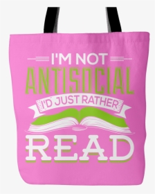 I M Not Antisocial I D Just Rather Read Tote Bag   - Tote Bag, HD Png Download, Transparent PNG