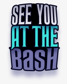 See You At The Bash - Graphic Design, HD Png Download, Transparent PNG