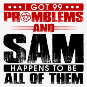 99 Problems With Sam - Graphics, HD Png Download, Transparent PNG