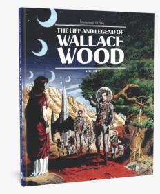 Wallace Wood Vol - Life And Legend Of Wallace Wood, HD Png Download, Transparent PNG