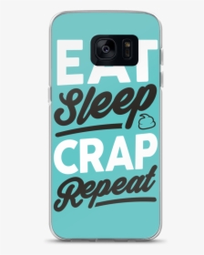 Eat Sleep Crap Repeat Samsung Case - Mobile Phone Case, HD Png Download, Transparent PNG