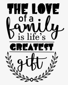 Love Of A Family Is Life Greatest Gift, HD Png Download, Transparent PNG