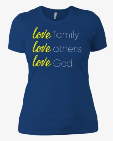 Love Family Love Others Love God Apparel Our Lord Style - Active Shirt, HD Png Download, Transparent PNG
