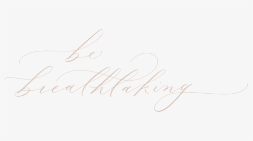 Hc Be Breathtaking - Calligraphy, HD Png Download, Transparent PNG