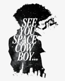 See You Space Cowboy Print, HD Png Download, Transparent PNG
