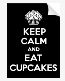 Keep Calm And Eat Cupcakes Black Print - The Cavern Club, HD Png Download, Transparent PNG