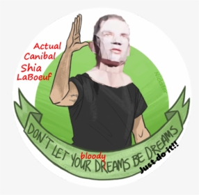 Just Do It // Actual Cannibal Shia Laboeuf - Shia Labeouf, HD Png Download, Transparent PNG
