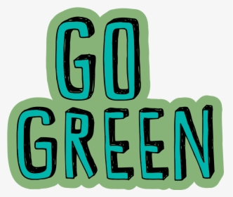Go Green - Graphic Design, HD Png Download, Transparent PNG