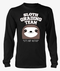 Sloth Grading Team Teacher T-shirt - Son Of Vietnam Veteran, HD Png Download, Transparent PNG