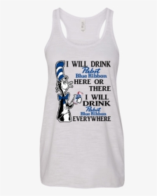 Dr Seuss I Will Drink Pabst Blue Ribbon Here Or There - Pabst Blue Ribbon T Shirts, HD Png Download, Transparent PNG