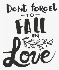 Dont Forget To Fall In Love Word Art - Calligraphy, HD Png Download, Transparent PNG