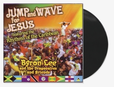 Byron Lee And The Dragonaires Jump And Wave For Jesus, HD Png Download, Transparent PNG