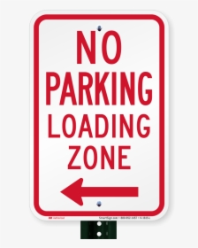 No Parking, Loading Zone Sign, Left Arrow - Parking Sign, HD Png Download, Transparent PNG
