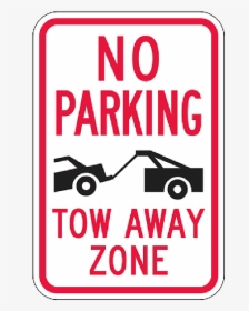 No Parking Tow Away Zone Sign, 12 Inches X 18 Inches, HD Png Download, Transparent PNG