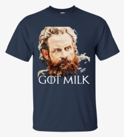 Tormund Got Milk Shirt - Tormund Giantsbane T Shirt, HD Png Download, Transparent PNG
