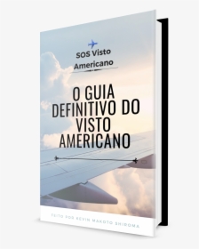 O Guia Definitivo Do Visto Americano - Poster, HD Png Download, Transparent PNG
