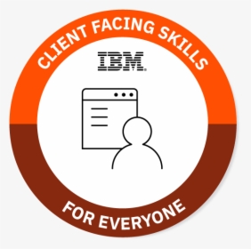 Client Facing Skills For Everyone - Ibm Client Advocacy, HD Png Download, Transparent PNG