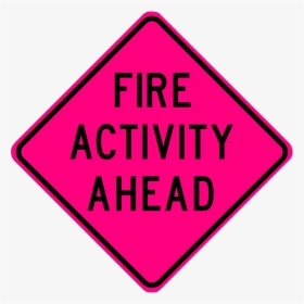 Fire Activity Ahead - Ahead Sign, HD Png Download, Transparent PNG