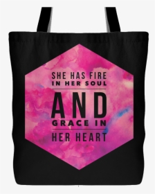She Has Fire In Her Soul And Grace In Her Heart Tote - Tote Bag, HD Png Download, Transparent PNG
